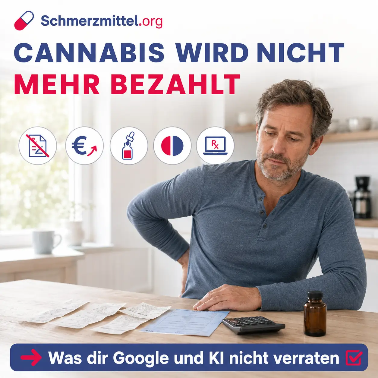 Cannabis wird nicht mehr bezahlt Mann mit Rückenschmerzen sitzt am Küchentisch vor Apothekenquittungen und blauem Privatrezept