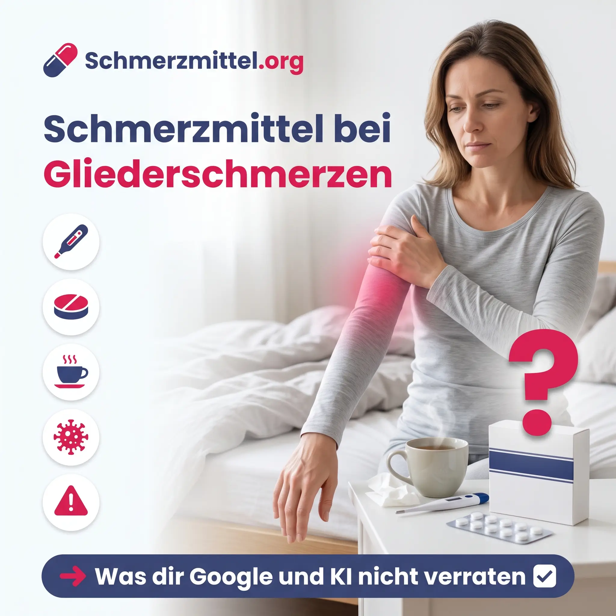 Schmerzmittel bei Gliederschmerzen, Person im Schlafzimmer hält sich den schmerzenden Oberarm, auf dem Nachttisch Teetasse, Fieberthermometer und eine neutrale Medikamentenpackung mit pinkem Fragezeichen
