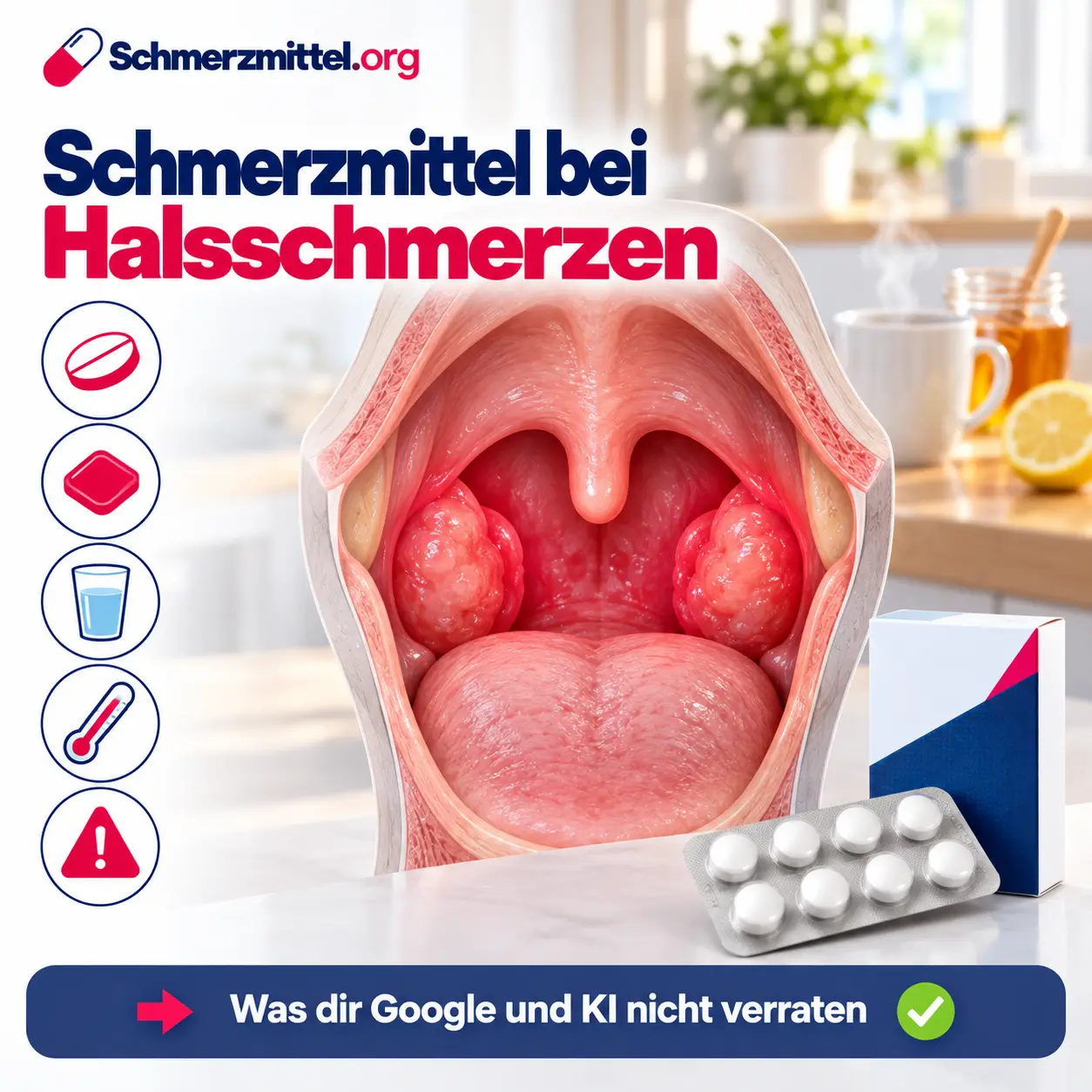Schmerzmittel bei Halsschmerzen, 3D-Modell des Rachenraums mit rot leuchtenden geschwollenen Mandeln und Rachenwand vor einer Küche mit Tee und Honig, davor eine Medikamentenpackung, Icons zu Tablette, Lutschtablette, Trinken, Fieber und Warnzeichen