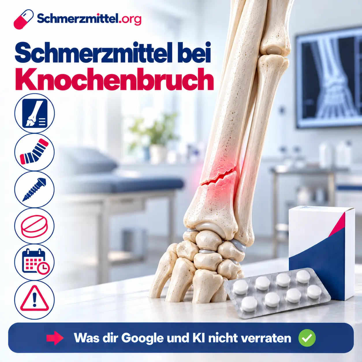 Schmerzmittel bei Knochenbruch, 3D-Modell von Elle und Speiche mit rot leuchtendem Bruchspalt oberhalb des Handgelenks vor einem Behandlungsraum, davor eine Medikamentenpackung, Icons zu Röntgen, Gips, Operation, Schmerzmittel, Heilungsdauer und Warnzeichen