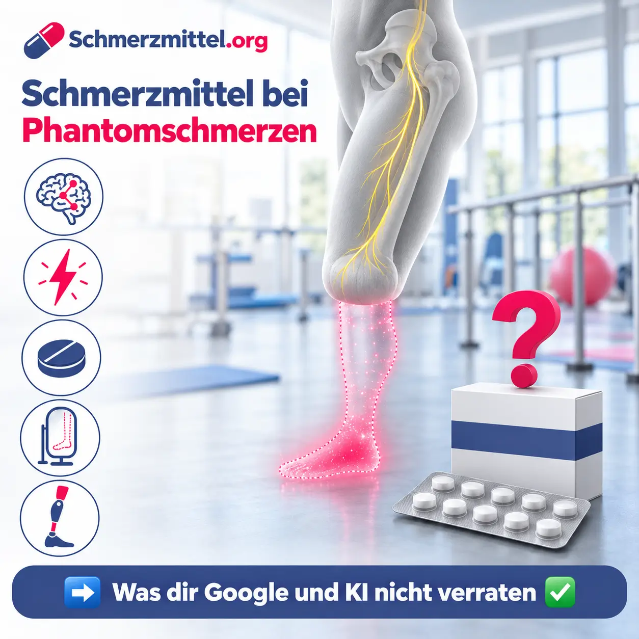 Schmerzmittel bei Phantomschmerzen, 3D-Modell eines Beins mit Stumpf oberhalb des Knies und leuchtender Kontur des fehlenden Unterschenkels mit Schmerzpunkt am Fuß vor einem Physiotherapieraum, davor eine neutrale Medikamentenpackung mit pinkem Fragezeichen