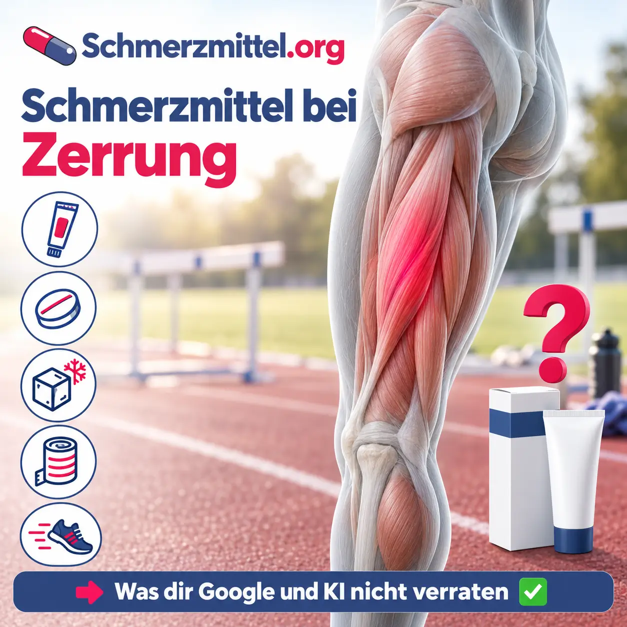 Schmerzmittel bei Zerrung, 3D-Modell des Oberschenkels von hinten mit rot leuchtender überdehnter Muskulatur vor einer Laufbahn, davor neutrale Medikamentenpackung und Geltube mit pinkem Fragezeichen